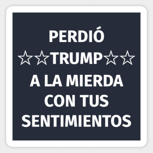 Perdió Trump. A la mierda con tus sentimientos Sticker